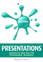 Quick Win Presentations: Answers to your top 100 Presentations questions